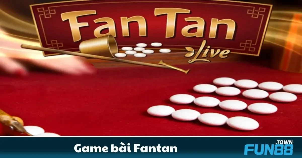 Game bài Fantan Fun88 – Trò Chơi Truyền Thống 4 Game bài Fantan Fun88 – Phân Tích Xu Hướng Chia Sỏi