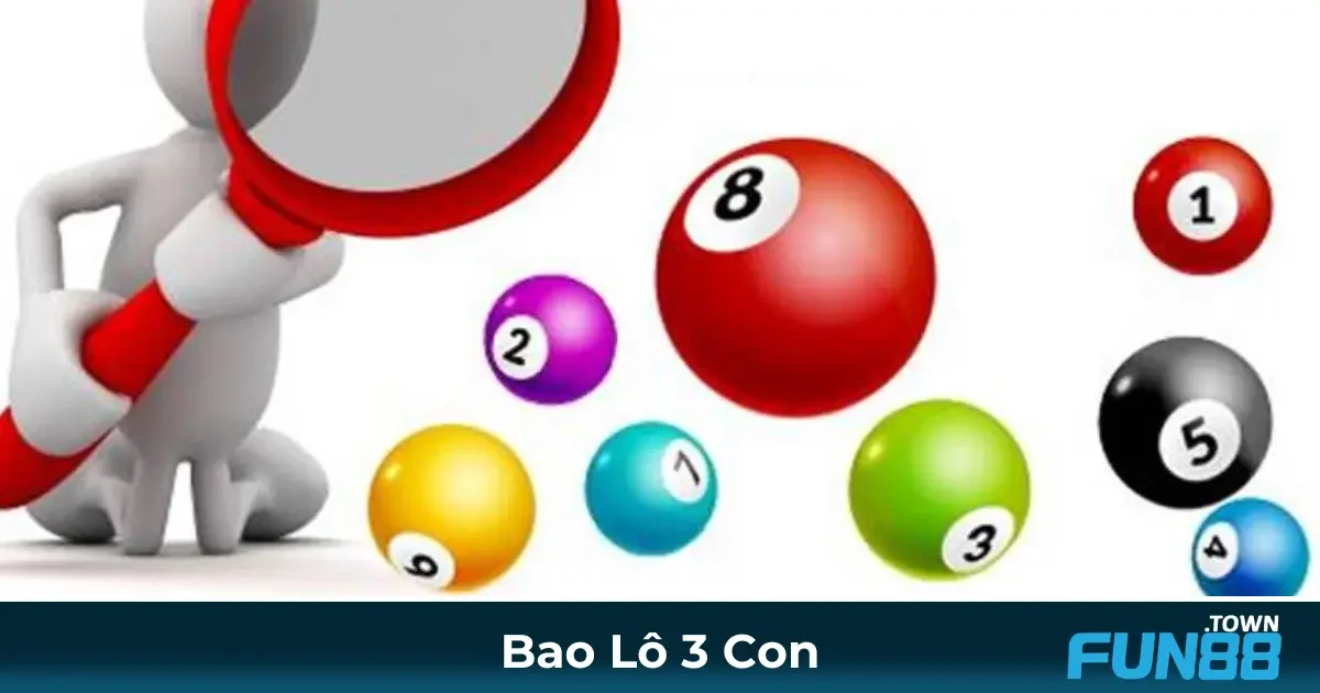 Bao Lô 3 Con Là Gì? Cách Chơi & Đặt Cược Tại Fun88 2 Luật Chơi Bao Lô 3 Con & Cách Xác Định Kết Quả