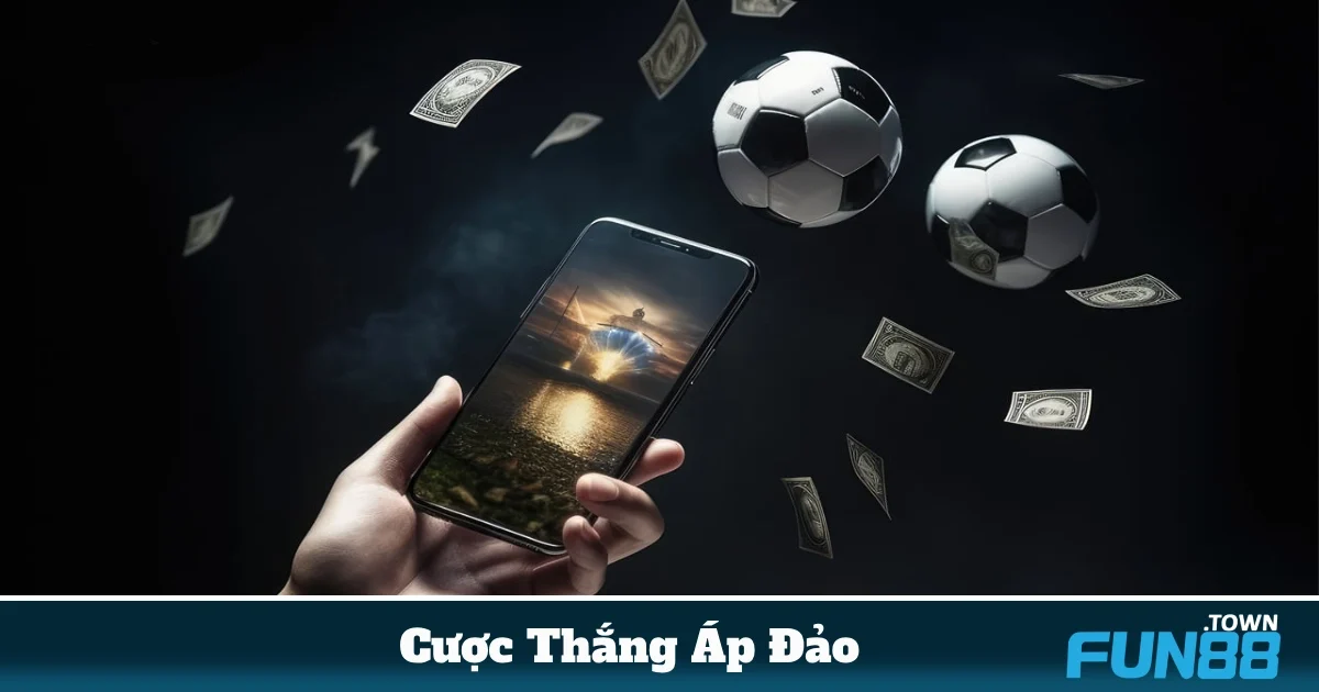 Cược Thắng Áp Đảo: Cách Đọc Kèo & Đặt Cược Tại Fun88 4 Chiến Lược Cược Thắng Áp Đảo Để Tối Đa Lợi Nhuận