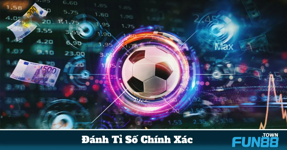Đánh Tỉ Số Chính Xác Là Gì? Đọc Kèo & Đặt Cược Tại Fun88 5 Xem Xét Tình Huống Cụ Thể