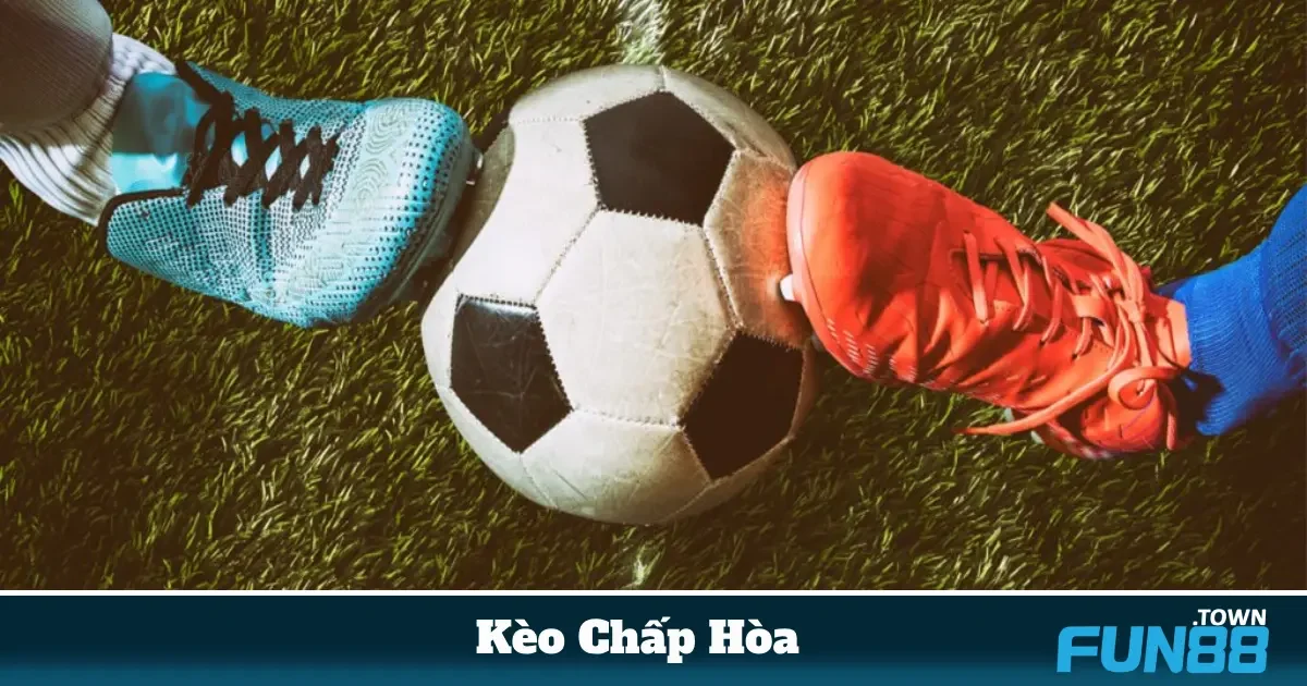 Kèo Chấp Hòa Là Gì? Cách Chơi & Chiến Thuật Hay Tại Fun88 5 Chiến thuật cá cược linh hoạt