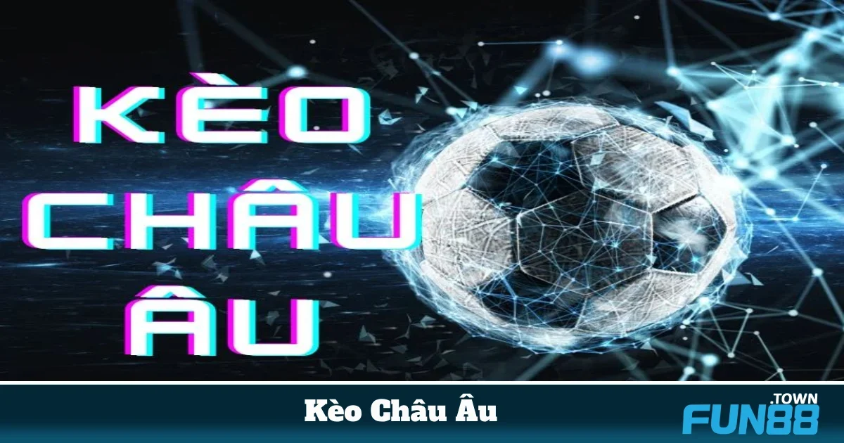 Kèo Châu Âu Là Gì? Hướng Dẫn Cá Cược 1X2 Ngay Tại Fun88 5 Khi nào nên chơi kèo châu Âu thay vì kèo châu Á?