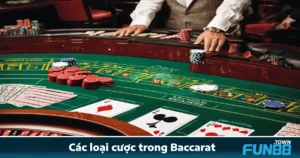 Các Loại Cược Trong Baccarat Tại Fun88 Để Tránh Bẫy Nhà Cái 5 Các Loại Cược Trong Baccarat Tại Fun88 Để Tránh Bẫy Nhà Cái