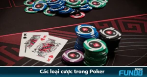 Các Loại Cược Trong Poker Tại Fun88 Mà Người Chơi Cần Biết 3 Các Loại Cược Trong Poker Tại Fun88 Mà Người Chơi Cần Biết