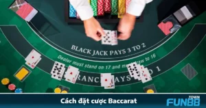 Cách Đặt Cược Baccarat Tại Fun88 – Chiến Lược Kiếm Bạc Tỷ 4 Cách Đặt Cược Baccarat Tại Fun88 – Chiến Lược Kiếm Bạc Tỷ