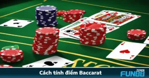 Cách Tính Điểm Baccarat Fun88 – Cơ Bản Nhưng Cần Nắm Rõ 6 Cách Tính Điểm Baccarat Fun88 – Cơ Bản Nhưng Cần Nắm Rõ