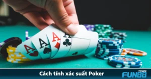Cách Tính Xác Suất Poker Fun88 Đơn Giản Mà Cực Hiệu Quả 4 Cách Tính Xác Suất Poker Fun88 Đơn Giản Mà Cực Hiệu Quả