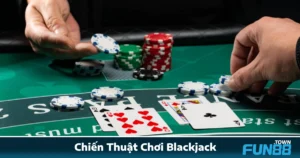 Chiến Thuật Chơi Blackjack Fun88: Logic Quyết Định Thắng Bại