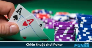Chiến Thuật Chơi Poker Fun88 – Tư Duy Để Chơi Như Cao Thủ 5 Chiến Thuật Chơi Poker Fun88 – Tư Duy Để Chơi Như Cao Thủ
