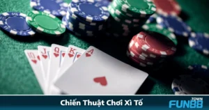 Chiến Thuật Chơi Xì Tố Fun88: Càng Logic, Càng Dễ Thắng Lớn 4 Chiến Thuật Chơi Xì Tố Fun88: Càng Logic, Càng Dễ Thắng Lớn