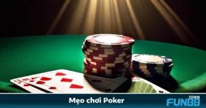 Mẹo Chơi Poker Tại Fun88 – Không Cần Giỏi Vẫn Có Thể Thắng 7 Mẹo Chơi Poker Tại Fun88 – Không Cần Giỏi Vẫn Có Thể Thắng